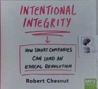 Intentional Integrity written by Robert Chesnut performed by Robert Chesnut on MP3 CD (Unabridged)